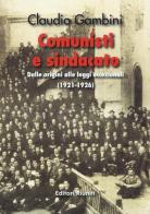 Comunisti e sindacato. Dalle origini alle leggi eccezionali (1921-1926) di Claudio Gambini edito da Editori Riuniti Univ. Press