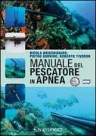 Manuale del pescatore in apnea di Nicola Brischigiaro, Pietro Sorvino, Roberto Tiveron edito da Nutrimenti