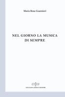 Nel giorno la musica di sempre di M. Rosa Guarnieri edito da Giuliano Ladolfi Editore