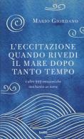 L' eccitazione quando rivedi il mare dopo tanto tempo e altre 999 emozioni che non hanno un nome di Mario Giordano edito da TRE60