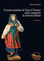 Costumi popolari di Terra d'Otranto nella cartapesta di Antonia Sabato di Aldo Alibrando edito da Congedo