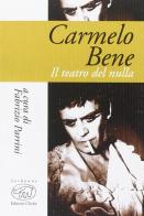 Carmelo Bene. Il teatro del nulla edito da Edizioni Clichy