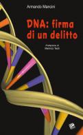 DNA: firma di un delitto di Armando Mancini edito da Pezzini