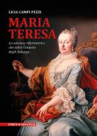 Maria Teresa. La sovrana riformatrice che salvò l'Impero degli Asburgo di Licia Campi Pezzi edito da Curcu & Genovese Ass.