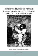 Diritto e processo penale fra separazione accademica e dialettica applicata edito da Bononia University Press