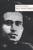 Sul fascismo di Antonio Gramsci edito da Eir