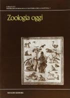 Zoologia oggi. Problemi di biologia e di storia della natura edito da Mucchi Editore