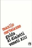 Guida ai dialetti veneti vol.13 edito da CLEUP