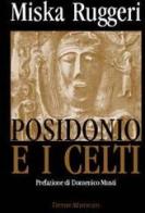 Posidonio e i celti. Il ruolo del grande filosofo stoico nella storia della etnografia antica di Miska Ruggeri edito da Firenze Atheneum