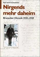Nirgends mehr daheim. Brunecker Chronik 1935-1939 di Paul Tschurtschenthaler edito da Raetia