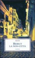 Beirut. La non-città di Adonis edito da Medusa Edizioni