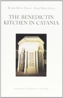 La cucina dei benedettini a Catania. Ediz. inglese di Renata Pavone Rizzo, Anna M. Iozzia edito da Maimone