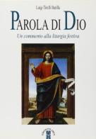 Parola di Dio. Un commento alla liturgia festiva di Luigi Tirelli Barilla edito da Ares