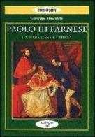 Paolo III Farnese. Un papa casa e Chiesa di Giuseppe Moscatelli edito da Scipioni