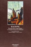 Ragione. Potestà di un regno finito o energia di ricerca continua? edito da Clinamen