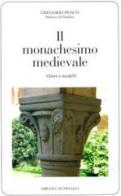 Il monachesimo medievale. Valori e modelli di Gregorio Penco edito da Scritti Monastici