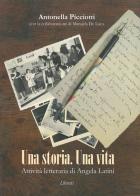 Una storia una vita. Attività letteraria di Angela Latini di Antonella Picciotti edito da Lìbrati