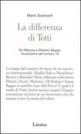 La differenza di Totti. Da Meazza a Roberto Baggio l'evoluzione del numero 10 di Mario Sconcerti edito da Limina