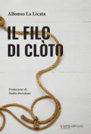 Il filo di Clòto. Imponderabili destini di Alfonso La Licata edito da Serradifalco Editore