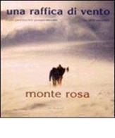 Una raffica di vento. Monte Rosa. Ediz. multilingue di Adolfo Pascariello edito da Lassù gli Ultimi