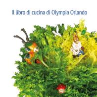 Il libro di cucina di Olympia Orlando di Olympia Orlando edito da Youcanprint