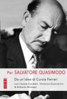 Per Salvatore Quasimodo di Curzia Ferrari, Cesare Cavalleri, Vincenzo Guarracino edito da Ares