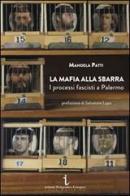 La mafia alla sbarra. I processi fascisti a Palermo di Manoela Patti edito da Istituto Poligrafico Europeo