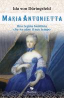 Maria Antonietta. Una regina bambina che va oltre il suo tempo di Ida von Düringsfeld edito da Mgs Press