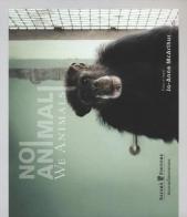 Noi animali-We animals di Jo-Anne McArthur edito da Safarà Editore