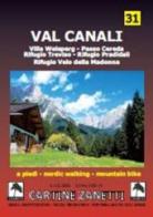 Val Canali 1:15.000 1cm=150m. A piedi, in bicicletta, nordic walking e mtb edito da Danilo Zanetti Editore