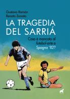 La tragedia del Sarriá. Cosa è mancato al «futebol-arte» a Spagna '82? di Gustavo Román, Renato Zanata edito da Tuga Edizioni