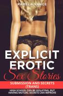 Explicit erotic sex stories. Submission and secrets (trans). High school can be isolating, but having mutual secrets can improve di Pamela Vance edito da Youcanprint