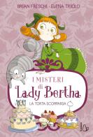 La torta scomparsa. I misteri di Lady Bertha vol.2 di Brian Freschi edito da Il Castoro
