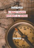 Il primo viaggio intorno al mondo di Antonio Pigafetta edito da Elison Paperback