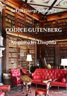 Codice Gutenberg di Augusto Di Limpida edito da Pragmata