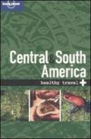 Central & South America. Healthy travel. Ediz. inglese di Isabelle Young, Tony Gherardin edito da Lonely Planet