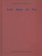 Earth water air fire. Architecture and the elements. A re-investigation of things primordial di Josep L. Mateo, Florian Sauter edito da Actar