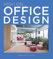 High on... Office design. Ediz. illustrata di Ralf Daab edito da Loft Media Publishing
