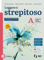 Leggere è strepitoso. Con I testi e la scrittura. Per le Scuole superiori. Con e-book. Con espansione online vol. A di Vincenzo Jacomuzzi, Matteo Leonardi, Barbara Franco edito da SEI