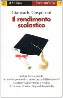 Il rendimento scolastico di Giancarlo Gasperoni edito da Il Mulino