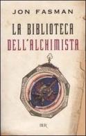 La biblioteca dell'alchimista di Jon Fasman edito da BUR Biblioteca Univ. Rizzoli