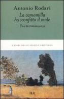 La camomilla ha sconfitto il male. Una testimonianza di Antonio Rodari edito da BUR Biblioteca Univ. Rizzoli
