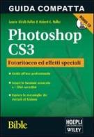 Photoshop CS3. Bible. Fotoritocco ed effetti specilai di Robert Fuller, Laurie Fuller edito da Hoepli