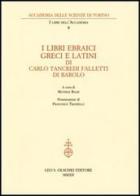 I libri ebraici, greci e latini di Carlo Tancredi Falletti edito da Olschki