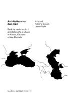 Architettura tra due mari. Radici e trasformazioni architettoniche e urbane in Russia, Caucaso e Asia centrale edito da Quodlibet