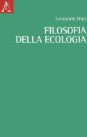 Filosofia dell'ecologia di Leonardo Dini edito da Aracne