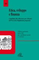 Etica, sviluppo e finanza. Contributo alla riflessione per i 40 anni dell'enciclica Popolorum progressio edito da Paoline Editoriale Libri