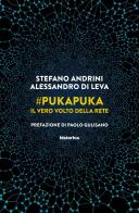 #PukaPuka. Il vero volto della rete di Stefano Andrini, Alessandro Di Leva edito da Historica Edizioni