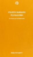 Pluralismo. Un lessico per la democrazia di Filippo Barbano edito da Bollati Boringhieri