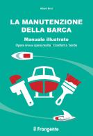 La manutenzione della barca. Manuale illustrato. Opera viva e opera morta. Comfort a bordo di Albert Brel edito da Edizioni Il Frangente